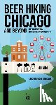 Sedgwick, Jessica - Beer Hiking Chicago: The Tastiest Way to Discover the Windy City