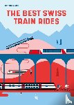 Bewes, Diccon - The Best Swiss Train Rides