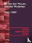  - Hinter der Mauer, vor der Moderne. 1760-1859