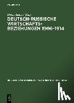  - Deutsch-Russische Wirtschaftbeziehungen 1906-1914