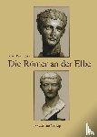 Johne, Klaus-Peter - Die Roemer an Der Elbe
