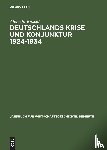 Ritschl, Albrecht - Deutschlands Krise Und Konjunktur 1924 1934