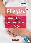 Altmeppen, Thomas, Peters, Anette, Pohl-Neidhöfer, Maria, Pongrac, Lars - Pflegias - Generalistische Pflegeausbildung: Band 1 - Grundlagen der beruflichen Pflege