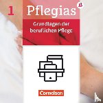 Vogel, Elke, Peters, Anette, Hertel, Frank, Lull, Anja - Pflegias - Generalistische Pflegeausbildung: Band 1 - Grundlagen der beruflichen Pflege - Fachbuch