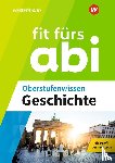 Kohl, Herbert, Keukeler, Thomas - Fit fürs Abi. Oberstufenwissen Geschichte