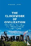 Joseph, Emmanuel Joseph - The Clockwork of Civilization, How History, Technology, and Philosophy Shape Human Progress