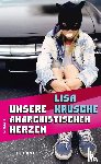 Krusche, Lisa - Unsere anarchistischen Herzen