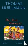 Hürlimann, Thomas - Der Rote Diamant