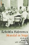 Habermas, Rebekka - Skandal in Togo - Ein Kapitel deutscher Kolonialherrschaft