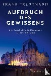 Trentmann, Frank - Aufbruch des Gewissens