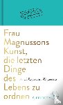 Magnusson, Margareta - Frau Magnussons Kunst, die letzten Dinge des Lebens zu ordnen