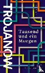 Trojanow, Ilija - Tausend und ein Morgen
