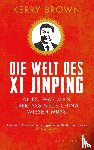 Brown, Kerry - Die Welt des Xi Jinping