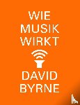 Byrne, David - Wie Musik wirkt