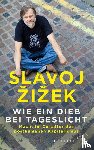 Zizek, Slavoj - Wie ein Dieb bei Tageslicht