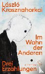 Krasznahorkai, László - Im Wahn der Anderen
