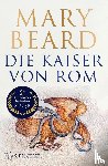 Beard, Mary - Die Kaiser von Rom