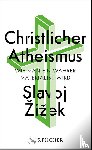 Zizek, Slavoj - Christlicher Atheismus