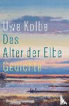 Kolbe, Uwe - Das Alter der Elbe