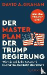 Graham, David A. - Der Masterplan der Trump-Regierung