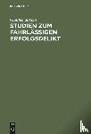Jakobs, Gunther - Studien Zum Fahrlassigen Erfolgsdelikt