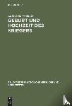 Waldner, Katharina - Geburt und Hochzeit des Kriegers - Geschlechterdifferenz und Initiation in Mythos und Ritual der griechischen Polis
