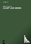 Arnheim, Rudolf, Diers, Michael - Kunst Und Sehen