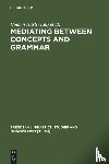  - Mediating between Concepts and Grammar