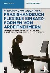  - Praxishandbuch Flexible Einsatzformen von Arbeitnehmern