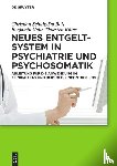 Schulz-Du Bois, Christian, Gohr, Benjamin, Ruter, Thorsten - Neues Entgeltsystem in Psychiatrie und Psychosomatik