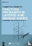Xiaohong, Tian, Yue, Quentin Zhong Qi - Fracture Mechanics in Layered and Graded Solids