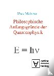 Meixner, Uwe - Philosophische Anfangsgrunde der Quantenphysik