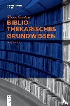 Gantert, Klaus - Bibliothekarisches Grundwissen