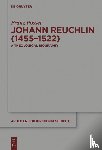 Posset, Franz - Johann Reuchlin (1455-1522) - A Theological Biography