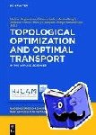  - Topological Optimization and Optimal Transport - In the Applied Sciences