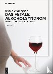 Spohr, Hans-Ludwig - Das Fetale Alkoholsyndrom