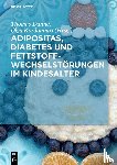  - Adipositas, Diabetes und Fettstoffwechselstorungen im Kindesalter