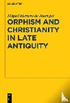 Herrero de Jauregui, Miguel - Orphism and Christianity in Late Antiquity