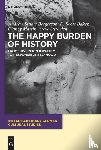 Bergerson, Andrew S., Baker, K. Scott, Martin, Clancy, Ostovich, Steve - The Happy Burden of History