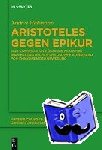 Hahmann, Andree - Aristoteles gegen Epikur - Eine Untersuchung über die Prinzipien der hellenistischen Philosophie ausgehend vom Phänomen der Bewegung