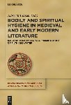  - Bodily and Spiritual Hygiene in Medieval and Early Modern Literature - Explorations of Textual Presentations of Filth and Water