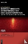 Mairhofer, Lukas - Bertolt Brechts Interferenz mit der Quantenphysik