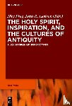  - The Holy Spirit, Inspiration, and the Cultures of Antiquity