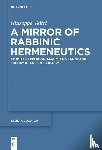 Veltri, Giuseppe - A Mirror of Rabbinic Hermeneutics