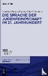 Schwarz-Friesel, Monika (University of Jena), Reinharz, Jehuda (Brandeis University) - Die Sprache der Judenfeindschaft im 21. Jahrhundert