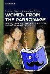 - Women from the Parsonage - Pastors¿ Daughters as Writers, Translators, Salonnières, and Educators