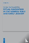  - Ritual Innovation in the Hebrew Bible and Early Judaism