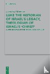 Moessner, David Paul - Luke the Historian of Israel's Legacy, Theologian of Israel's 'Christ'