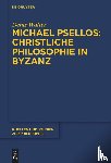 Walter, Denis - Michael Psellos - Christliche Philosophie in Byzanz