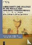  - Christianity and Violence in the Middle Ages and Early Modern Period